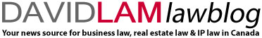 David Lam Law Blog - your news source for business, real estate and IP law in Canada